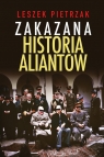 Zakazana historia aliantów Leszek Pietrzak