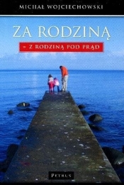 Za Rodziną = Z Rodzina pod prąd (Uszkodzona okładka) - Michał Wojciechowski