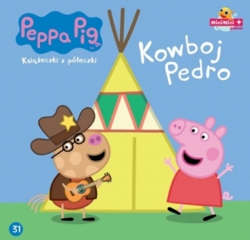 Świnka Peppa. Książeczki z.. 31 Kowboj Pedro - Opracowanie zbiorowe