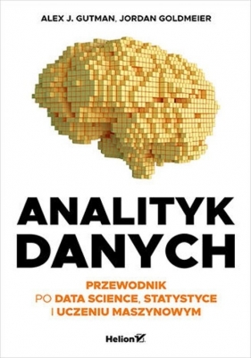 Analityk danych. Przewodnik po data science, statystyce i uczeniu maszynowym - Alex J. Gutman, Jordan Goldmeier