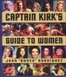 Captain Kirk's Guide to Women Rodriguez John