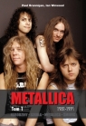 Metallica Tom 1 Narodziny. Szkoła. Metallica. Śmierć. Brannigan Paul, Winwood Ian