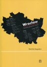 Wrocław Literacka geografia miasta Kamila Augustyn