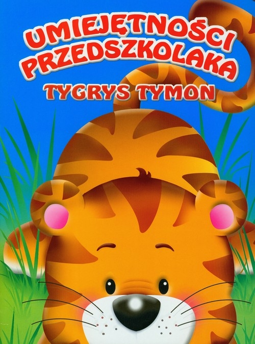 Tygrys Tymon. Umiejętności przedszkolaka (Uszkodzona okładka)