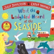 What the Ladybird Heard at the Seaside - Donaldson Julia, Monks Lydia