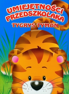 Tygrys Tymon. Umiejętności przedszkolaka