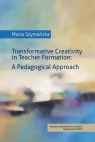 Transformative Creativity in Teacher Formation. Maria Szymańska