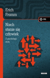 Niech się stanie człowiek: z psychologii etyki - Erich Fromm