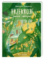 Przekroje: owoce i warzywa - Sowińska Agnieszka