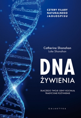 DNA żywienia - Shanahan Luke, Shanahan Catherine
