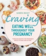 Craving Eating Well Throughout Your Pregnancy