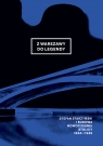 Z Warszawy do legendy. Stefan Starzyński i budowa nowoczesnej stolicy 1934-1939 Opracowanie zbiorowe