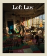 The Loft Law: The Last of New York City’s Original Artist Lofts Joshua Charow