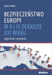 Bezpieczeństwo Europy w II i III dekadzie XXI wieku - Panek Bogdan