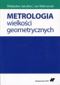 Metrologia wielkości geometrycznych - Władysław Jakubiec, Jan Malinowski