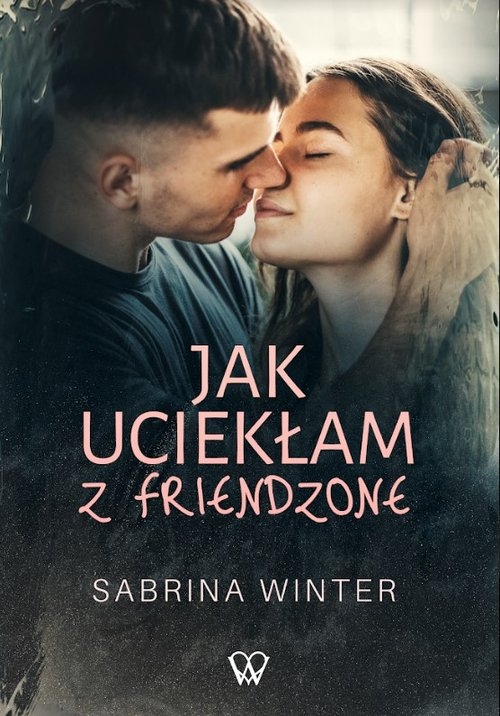 Jak uciekłam z friendzone