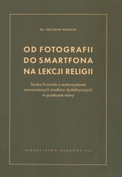 Od fotografii do smartfona na lekcji religii - Krzysztof Mielnicki