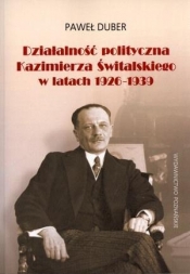 Działalność polityczna Kazimierza Świtalskiego w latach 1926-1939 - Duber Paweł