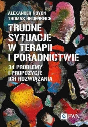 Trudne sytuacje w terapii i poradnictwie. 34 problemy i propozycje ich rozwiązania - Alexander Noyon, Thomas Heidenreich