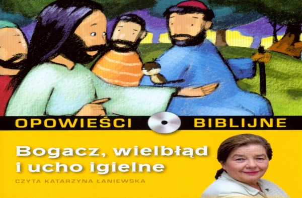 Opowieści biblijne. Tom 15. Bogacz, wielbłąd i ucho igielne (książka + CD)