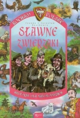 Kocham Polskę Sławne zwierzaki - Szarek Joanna, Szarek Jarosław