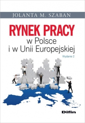 Rynek pracy w Polsce i w Unii Europejskiej - Jolanta M. Szaban