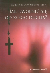 Jak uwolnić się od złego ducha - Mirosław Nowosielski