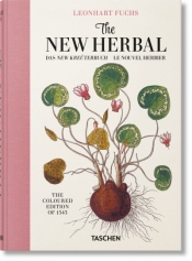 Leonhart Fuchs. The New Herbal - Werner Dressendörfer
