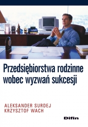 Przedsiębiorstwa rodzinne wobec wyzwań sukcesji - Wach Krzysztof, Surdej Aleksander