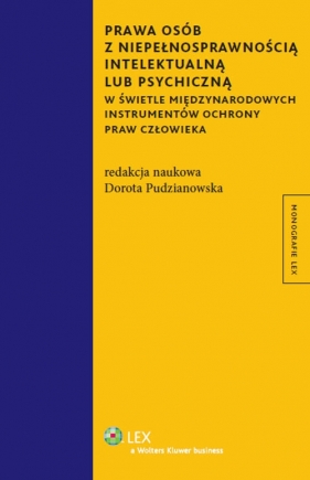 Prawa osób z niepełnosprawnością intelektualną lub psychiczną w świetle międzynarodowych instrumentó - Pudzianowska Dorota