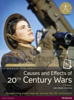 Causes and Effects of 20th-Century Wars. Pearson Beccalaureate - Thomas Jo, Keely Rogers