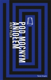 Pod Mocnym Aniołem - Jerzy Pilch