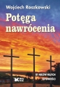 Potęga nawrócenia - Wojciech Roszkowski