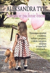 Szczęście pachnie bzem - Aleksandra Tyl