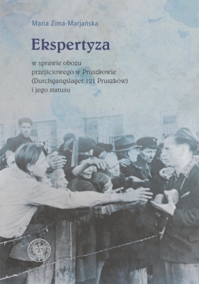 Ekspertyza w sprawie obozu przejściowego w Pruszkowie (Durchgangslager 121 Pruszków) i jego statusu - Maria Zima-Marjańska