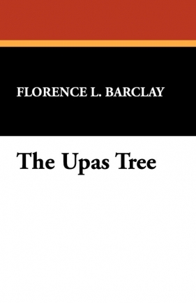 The Upas Tree - Barclay Florence L.