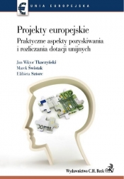 Projekty europejskie Praktyczne aspekty pozyskiwania i rozliczania dotacji unijnych - Marek Świstak