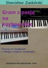 Gram z pasją na keyboardzie Stanisław Zaskórski