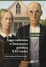 Saga rodzinna w literaturze polskiej XXI wieku Konwencja czy kontestacja? Zatora Anna