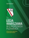 Legia Warszawa w europejskich pucharach Historia klubu i jego kibiców na Kamil Wójkowski