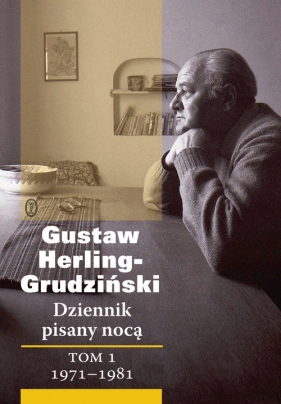 Dziennik pisany nocą Tom 1 1971-1981 - Herling-Grudziński Gustaw