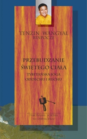 Przebudzanie świętego ciała - Rinpocze Wangyal Tenzin