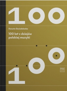 100 lat z dziejów polskiej muzyki - Danuta Gwizdalanka