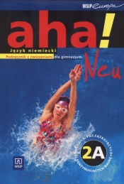 Aha! 2A Neu Język niemiecki Podręcznik z ćwiczeniami dla gimnazjum Wydanie zmienione + CD