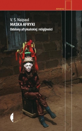 Maska Afryki. Odsłony afrykańskiej religijności - Naipaul V.S.