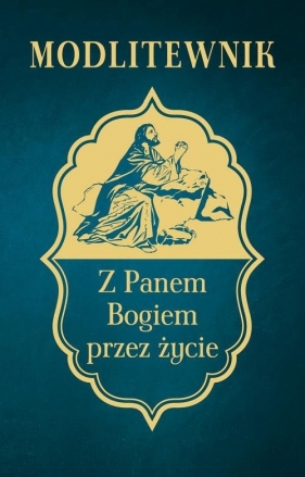 Modlitewnik z Panem Bogiem przez życie - Leszek Zwoliński