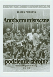 Antykomunistyczne podziemie zbrojne - Pietrzak Leszek