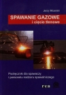 Spawanie gazowe i cięcie tlenowe Podręcznik dla spawaczy i personelu Mizerski Jerzy