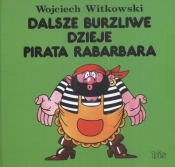 Dalsze burzliwe dzieje pirata Rabarbara - Witkowski Wojciech