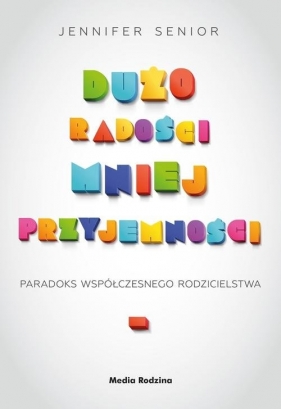 Dużo radości mniej przyjemności - Jennifer Senior